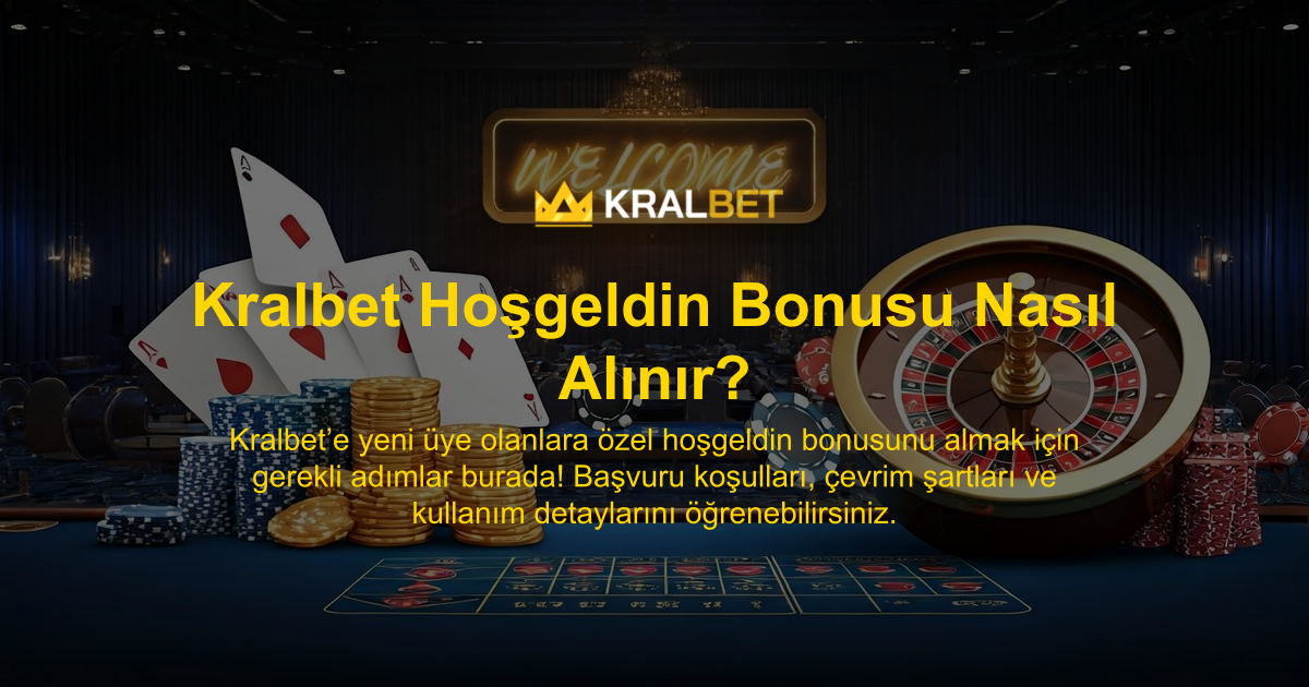 Kralbet Hoşgeldin Bonusu Nasıl Alınır?